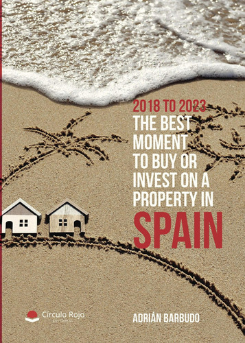 2018 To 2023. The Best Moment To Buy Or Invest On A Property