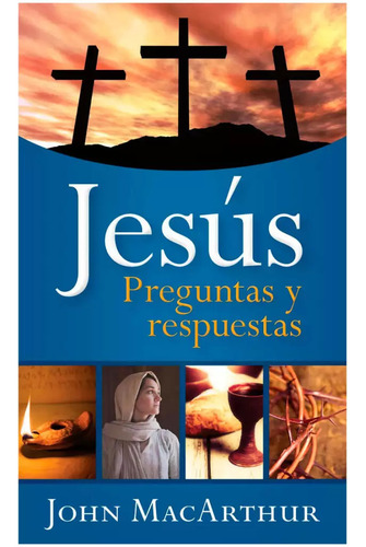 Libro Jesús, Preguntas Y Respuestas - John F. Macarthur