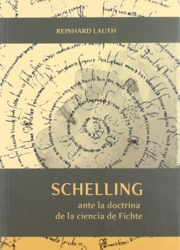 Schelling Ante La Doctrina De La Ciencia De, Reinhard Lauth,