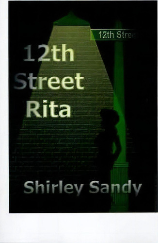 12th Street Rita, De Shirley Sandy. Editorial Authorhouse, Tapa Blanda En Inglés