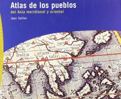 Atlas de los pueblos del Asia meridional y oriental, de Jean Sellier. Editorial PAIDÓS, tapa blanda, edición 1 en español