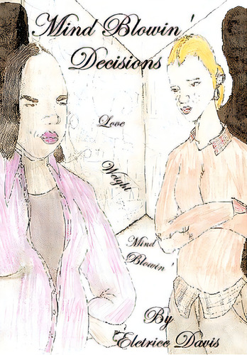 Mind Blowin Decisions, De Davis, Eletrice. Editorial Authorhouse, Tapa Blanda En Inglés