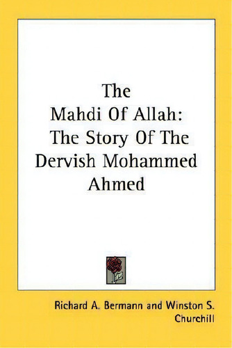 The Mahdi Of Allah, De Richard A Bermann. Editorial Kessinger Publishing, Tapa Blanda En Inglés