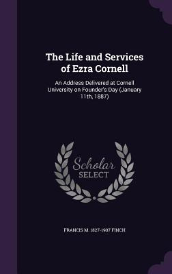 Libro The Life And Services Of Ezra Cornell: An Address D...