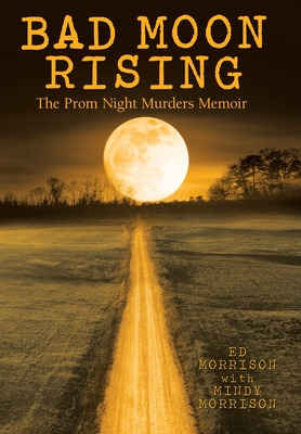 Libro Bad Moon Rising: The Prom Night Murders Memoir - Mo...