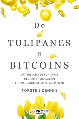 De Tulipanes A Bitcoins - Torten Denin