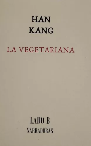 La Vegetariana - Han Kang - Libro Nuevo!!!