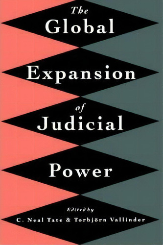 The Global Expansion Of Judicial Power, De C. Neal Tate. Editorial New York University Press, Tapa Blanda En Inglés
