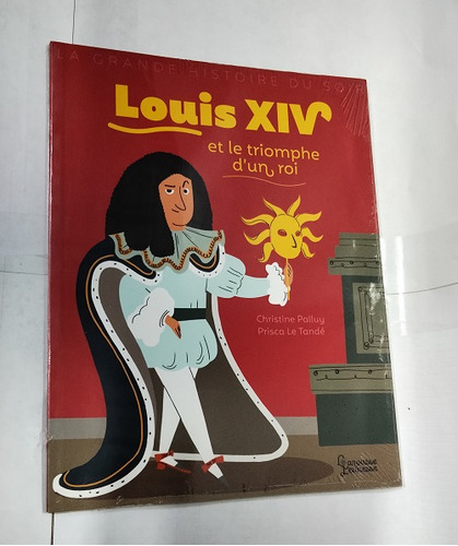 Louis Xiv Et Le Triomphe D'un Roi
