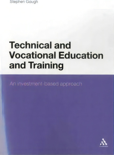 Technical And Vocational Education And Training, De Stephen Gough. Editorial Continuum Publishing Corporation, Tapa Blanda En Inglés