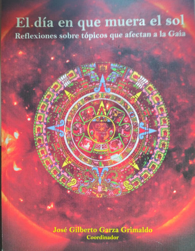 El Dia En Que Muera El Sol Jose Gilberto Garza (Usado)