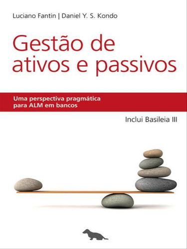 Gestão De Ativos E Passivos: Uma Perspectiva Pragmática Para Alm Em Bancos, De Kondo, Daniel Y. S.. Dash Editora, Capa Mole, Edição 1ª Edição - 2015 Em Português