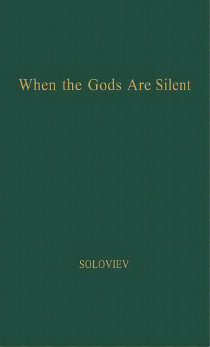 When The Gods Are Silent., De Soloviev, Mikhail., Vol. 1. Editorial Greenwood Pub Group, Tapa Dura En Inglés