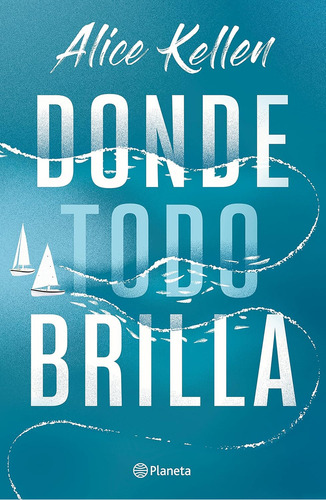 Donde Todo Brilla - Alice Kellen