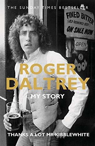 Roger Daltrey: Thanks A Lot Mr Kibblewhite, The Sunday Times Bestseller : My Story, De Roger Daltrey. Editorial Bonnier Books Ltd, Tapa Blanda En Inglés