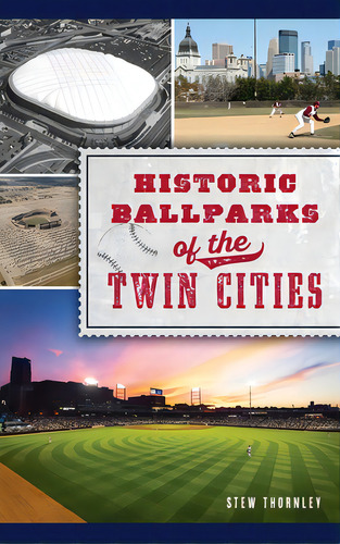 Historic Ballparks Of The Twin Cities, De Thornley, Stew. Editorial History Pr, Tapa Dura En Inglés