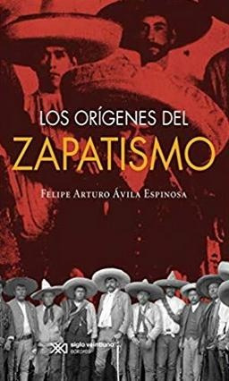 Origenes Del Zapatismo, Los - Felipe Arturo Avila Espinosa