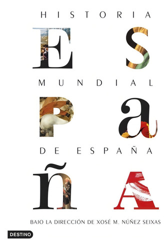 Historia Mundial De Espaãâ±a, De Núñez Seixas, Xosé M.., Vol. 1. Editorial Ediciones Destino, Tapa Dura En Español