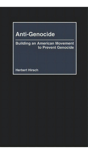 Anti-genocide, De Herbert Hirsch. Editorial Abc Clio, Tapa Dura En Inglés
