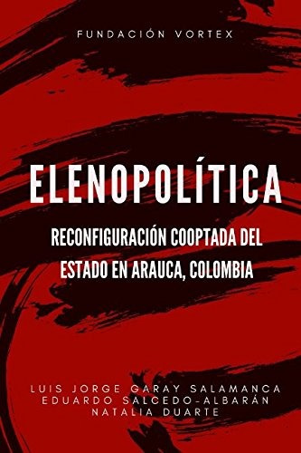 Libro : Elenopolitica:: Reconfiguracion Cooptada Del Esta...