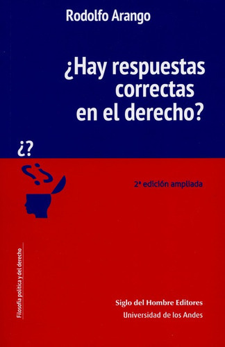 Hay Respuestas Correctas (2ª Ed) En El Derecho?, De Arango, Rodolfo. Editorial Siglo Del Hombre, Tapa Blanda, Edición 2 En Español, 2016