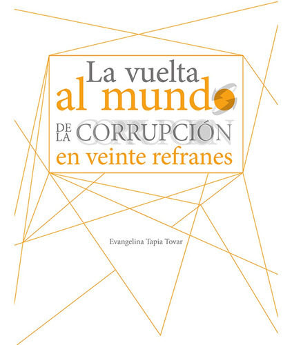 La vuelta al mundo de la corrupción en veinte refranes, de Tapia Tovar , Evangelina.. Editorial Universidad Autónoma de Aguascalientes en español