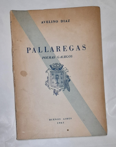 Pallaregas Poemas Galegos Avelino Diaz 1 A Ed. 1963