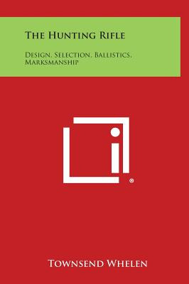 Libro The Hunting Rifle: Design, Selection, Ballistics, M...