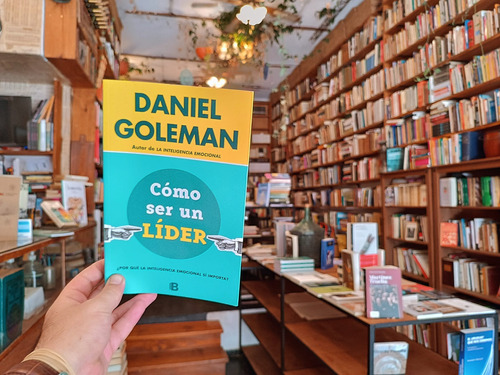 Cómo Ser Un Líder. Daniel Goleman.