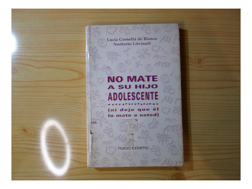 No Mate A Su Hijo Adolescente - Lucia Cornella De Blanco