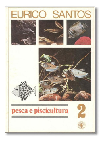 Pesca E Piscicultura 2, De Eurico Santos. Editora Itatiaia - Villa Rica, Capa Mole Em Português