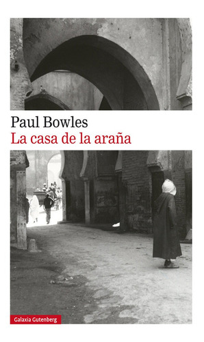 La Casa De La Araãâ±a, De Bowles, Paul. Editorial Galaxia Gutenberg, S.l., Tapa Dura En Español
