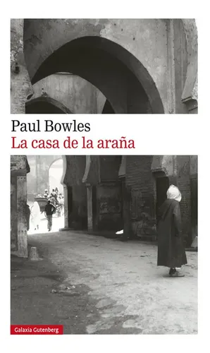 La Casa De La Araãâ±a, De Bowles, Paul. Editorial Galaxia Gutenberg, S