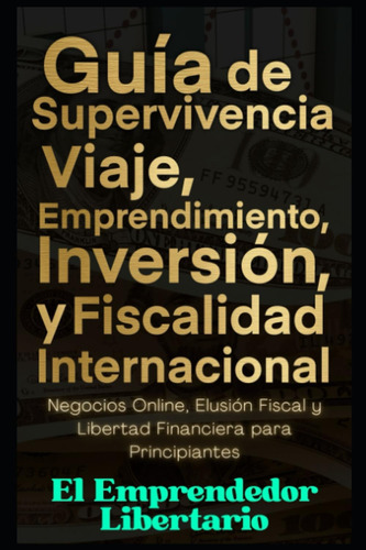 Libro: Guía De Supervivencia, Viaje, Emprendimiento, Inversi