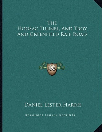 Libro The Hoosac Tunnel, And Troy And Greenfield Rail Roa...