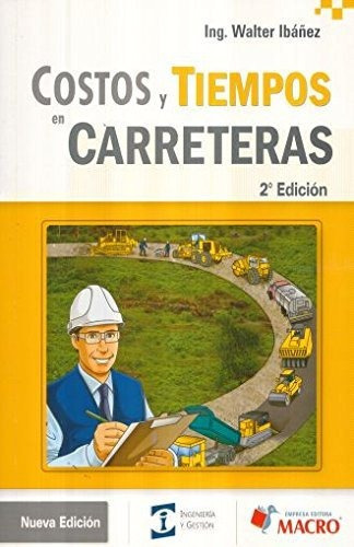 Costos Y Tiempos En Carreteras / 2 Ed., De Ibañez, Walter. Editorial Empresa Editora Macro En Español