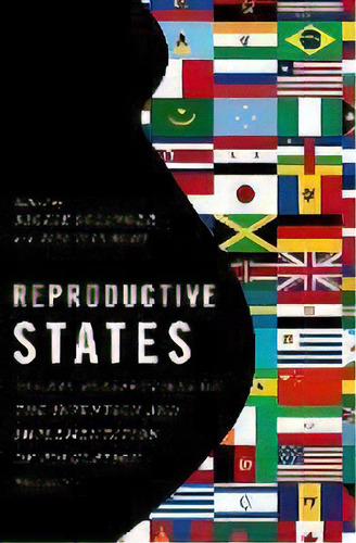 Reproductive States : Global Perspectives On The Invention And Implementation Of Population Policy, De Rickie Solinger. Editorial Oxford University Press Inc, Tapa Blanda En Inglés
