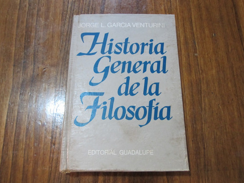 Historia General De La Filosofía - Jorge L. Garcia Venturini