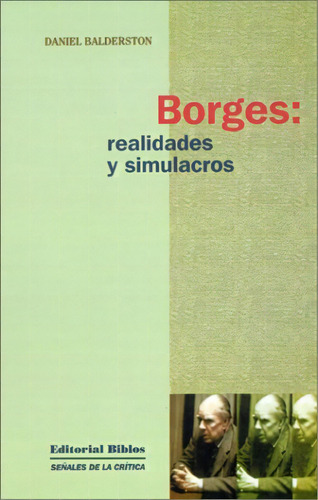 Borges: Realidades Y Simulacros, De Daniel  Balderston. Editorial Biblos, Tapa Blanda, Edición 1 En Español