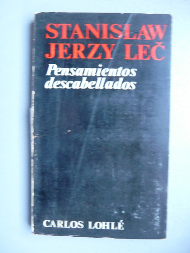 Pensamientos Descabellados - Stanislaw Jerzy Lec - Lohlé 