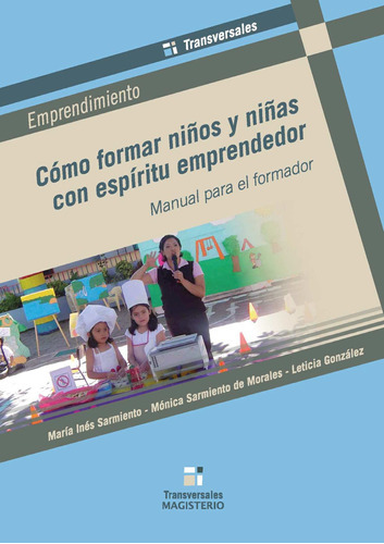 Cómo Formar Niños Y Niñas Con Espíritu Emprendedor, De Díaz Sarmiento Y Leticia González. Editorial Magisterio, Tapa Blanda En Español, 2018