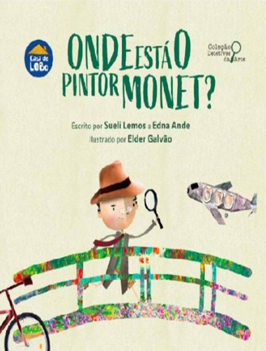 Onde Esta O Pintor Monet?: Onde Esta O Pintor Monet?, De Ande, Edna. Editora Casa Do Lobo, Capa Mole, Edição 1 Em Português, 2022