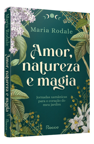 Livro Amor Natureza e Magia de Maria Rodale 1ª Edição 2025 Editora Rocco