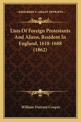 Libro Lists Of Foreign Protestants And Aliens, Resident I...
