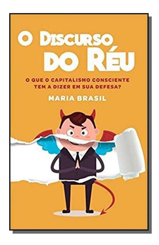 Discurso Do Reu, O: O Que O Capitalismo Consciente, De Anna Maria Brasil. Editora Voo, Capa Mole Em Português, 2021