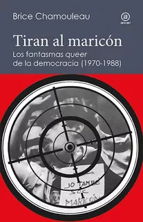 Tiran Al Maricón - Los Fantasmas Queer, Chamouleau, Akal