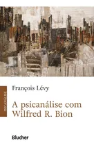 Comprar Psicanalise Com Wilfred R. Bion, A
