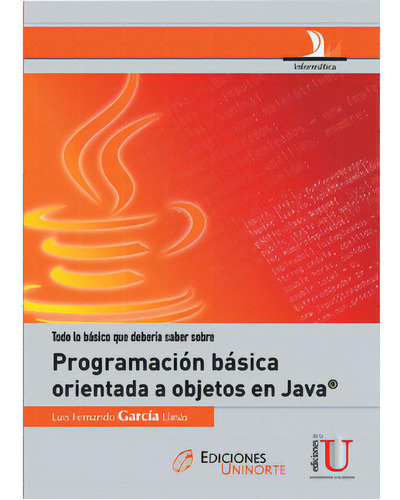 Programación Orientada A Objetos En Java, De Luis Fernando García Llinás. Serie 9587410624, Vol. 1. Editorial Ediciones De La U, Tapa Blanda, Edición 2010 En Español, 2010