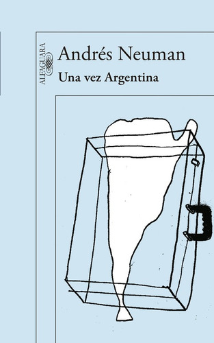 Una vez Argentina, de Neuman, Andrés. Serie Alfaguara Literatura Editorial Alfaguara, tapa blanda en español, 2014