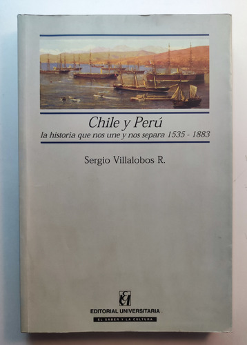 Chile Y Perú La Historia Que Nos Une Y Nos Separa 1535 1883 (Reacondicionado)